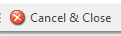 1. Cancel & Close